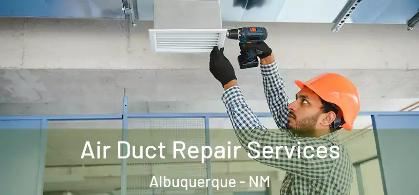  Air Duct Repair Services Albuquerque - NM