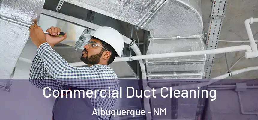  Commercial Duct Cleaning Albuquerque - NM