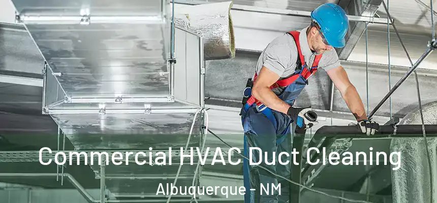  Commercial HVAC Duct Cleaning Albuquerque - NM