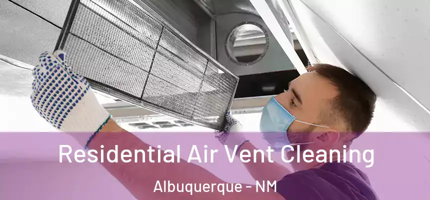  Residential Air Vent Cleaning Albuquerque - NM